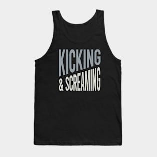 Kicking & Screaming Tank Top